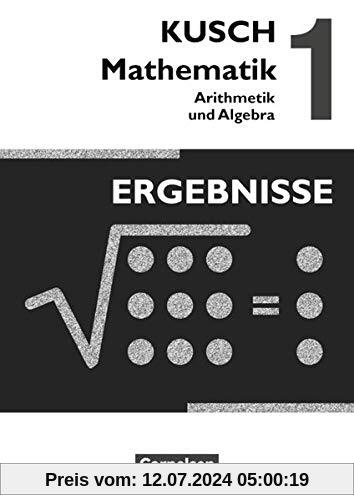 Kusch: Mathematik - Ausgabe 2013: Band 1 - Arithmetik und Algebra (16. Auflage): Ergebnisse