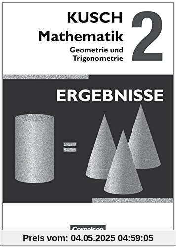 Kusch: Mathematik - Neubearbeitung 2013: Band 2 - Geometrie und Trigonometrie: Ergebnisse
