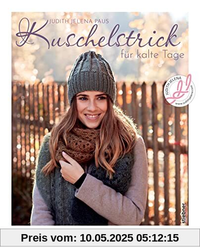 Kuschelstrick für kalte Tage. Strickmuster für Mützen, Schals, Stulpen und mehr. Wohlig warme Strickideen für Anfänger:innen und Fortgeschrittene. 30 Strickanlei-tungen für Herbst und Winter.