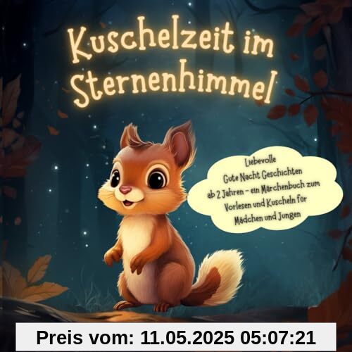 Kuschelzeit im Sternenhimmel: Liebevolle Gute Nacht Geschichten ab 2 Jahren - ein Märchenbuch zum Vorlesen & Kuscheln für Mädchen und Jungen