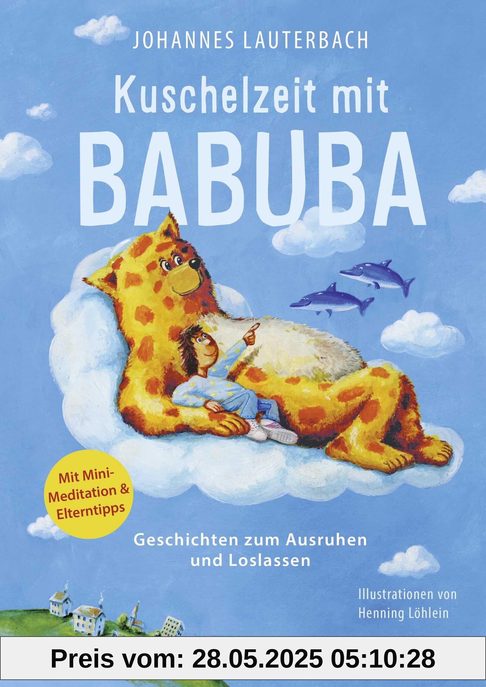 Kuschelzeit mit Babuba. Geschichten zum Ausruhen und Loslassen: Fantasiereisen und Geschichten für mehr Achtsamkeit und Resilienz im Kinderalltag