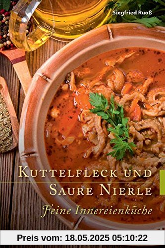 Kuttelfleck und Saure Nierle: Feine Innereienküche Kuttelfleck und Saure Nierle: Feine Innereienküche