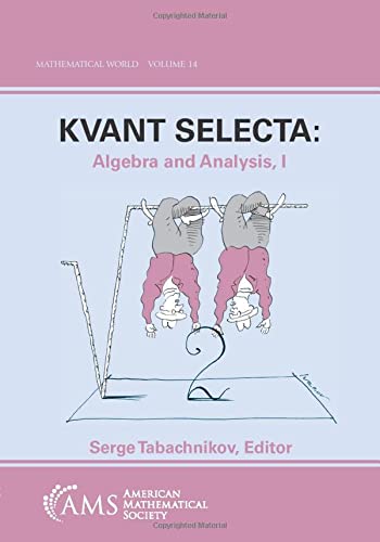 Kvant Selecta: Algebra and Analysis I (MATHEMATICAL WORLD)
