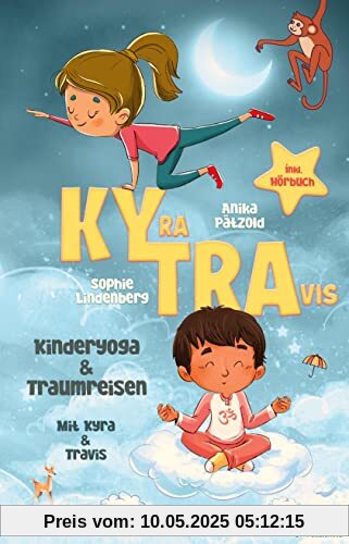 KyTra - Kinderyoga und Traumreisen mit Kyra und Travis: Entspannende Fantasiereisen für mehr Achtsamkeit, Selbstvertrauen und innere Ruhe zum Vorlesen ... & Kinderyoga Bildkarten zum Ausdrucken! KyTra - Kinderyoga und Traumreisen mit Kyra und Travis: Entspannende Fantasiereisen für mehr Achtsamkeit, Selbstvertrauen und innere Ruhe zum Vorlesen ... & Kinderyoga Bildkarten zum Ausdrucken!