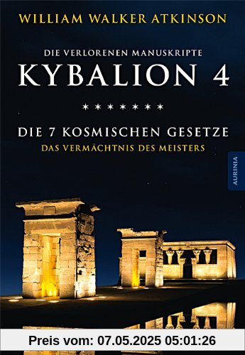 Kybalion 4 - Die 7 kosmischen Gesetze: Das Vermächtnis des Meisters