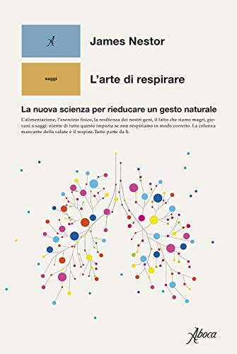 L'arte di respirare. La nuova scienza per rieducare un gesto naturale (Saggi)