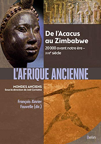 L'Afrique ancienne: De l'Acacus au Zimbabwe. 20 000 avant notre ère - XVIIe siècle