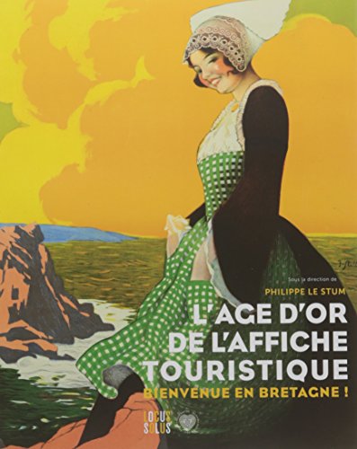 L'Âge d'or de l'affiche touristique: Bienvenue en Bretagne L'Âge d'or de l'affiche touristique: Bienvenue en Bretagne von LOCUS SOLUS