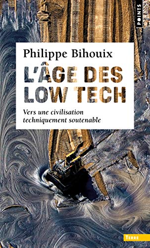 L'Âge des low tech: vers une civilisation techniquement soutenable von POINTS