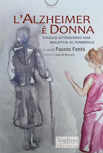 L'Alzheimer è donna (Essere) von Voglino Editrice