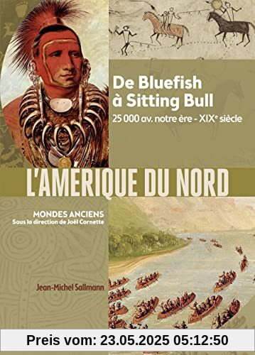 L'Amérique du Nord: De Bluefish à Sitting Bull, 25 000 av. notre ère-XIXe siècle
