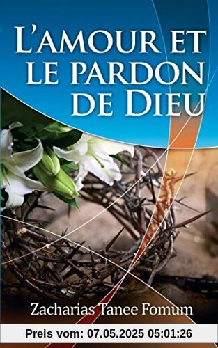 L'Amour et le Pardon de Dieu (Evangelisation, Band 1)