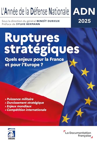 L 'Année de la Défense Nationale - ADN 2025: Ruptures stratégiques L 'Année de la Défense Nationale - ADN 2025: Ruptures stratégiques von DOC FRANCAISE
