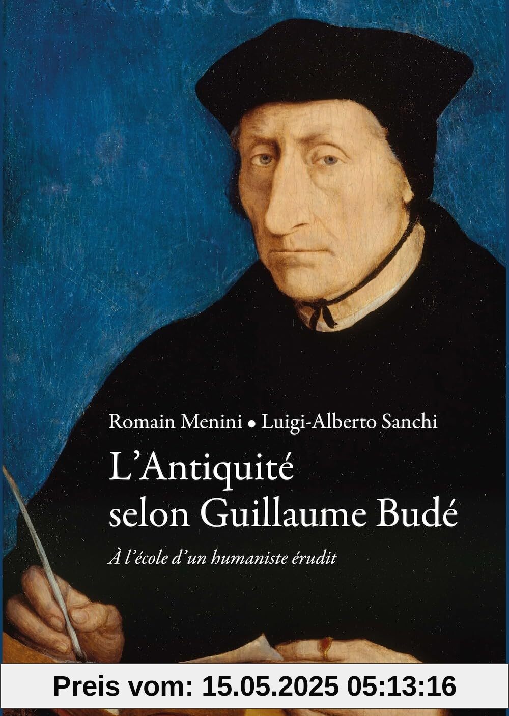 L'Antiquite Selon Guillaume Bude: A l'Ecole d'Un Humaniste Erudit