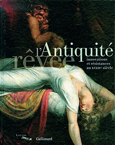 L'Antiquité rêvée: Innovations et résistances au XVIIIᵉ siècle von GALLIMARD
