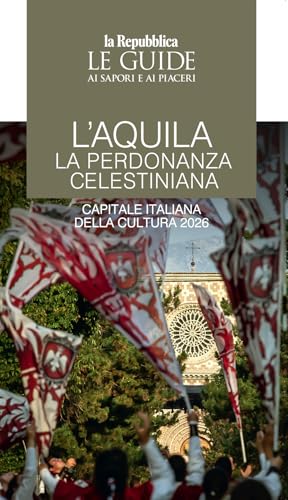 L'Aquila. La perdonanza celestiniana. Capitale italiana della cultura 2026 (Le Guide di Repubblica) von Gedi (Gruppo Editoriale)