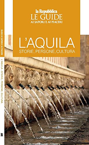 L'Aquila. Storie, persone, cultura. Le guide ai sapori e ai piaceri (Le Guide di Repubblica) von Gedi (Gruppo Editoriale)