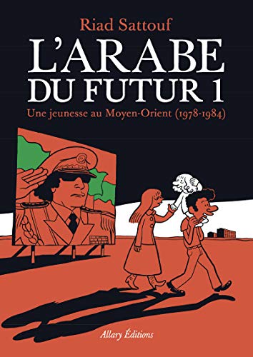 L'Arabe du futur 1: Une jeunesse au Moyen-Orient (1978-1984) von Allary