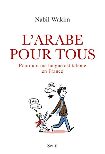 L'Arabe pour tous. Pourquoi ma langue est taboue en France