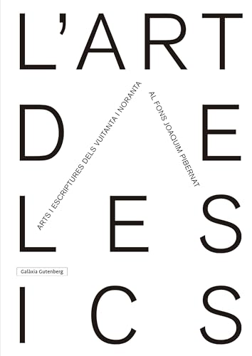 L'Art de les Ics: Arts i escriptures dels vuitanta i norantes. Fons Joaquim Pibernat (Llibres en català) von Galaxia Gutenberg, S.L.