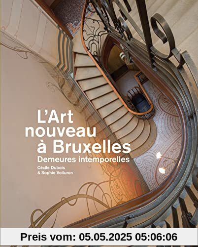 L'Art nouveau à Bruxelles: demeures intemporelles