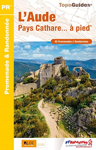 Aude Pays Cathare à pied 45PR (D011): réf. D011 (Promenade & Randonnée) von Federation Francaise de la Randonnee Pedestre