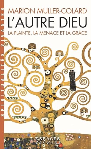 L'Autre Dieu (Espaces Libres - Spiritualités Vivantes): La plainte, la menace et la grâce von ALBIN MICHEL