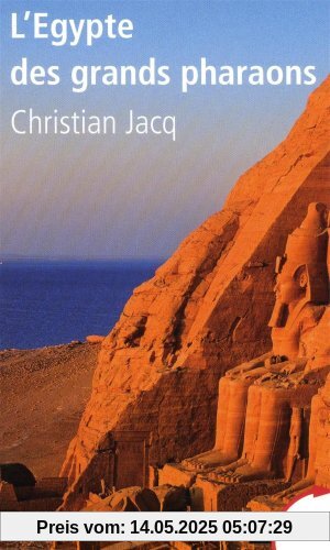 L'Egypte des grands pharaons : L'histoire et la légende
