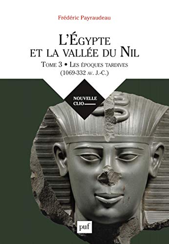 L'Égypte et la vallée du Nil. Tome 3: Les époques tardives (1069-332 av. J.-C.)
