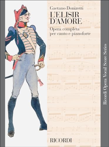 L'Elisir d'Amore: Vocal Score (Ricordi Opera Vocal Score) von Ricordi