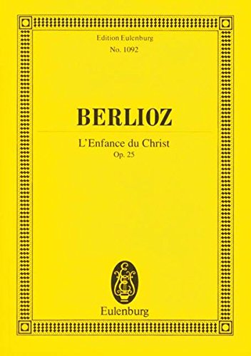 L'Enfance du Christ: op. 25. Soli (MezTBarB), Chor und Orchester. Studienpartitur. (Eulenburg Studienpartituren)