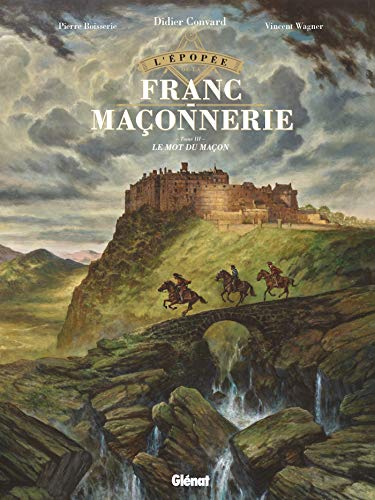 L'Épopée de la franc-maçonnerie - Tome 03: Le mot du maçon von GLÉNAT BD