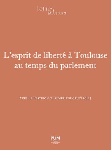 L'esprit de liberté à Toulouse au temps du parlement L'esprit de liberté à Toulouse au temps du parlement von PU MIDI