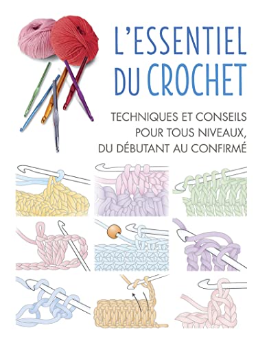 L'Essentiel du crochet: Techniques et conseils pour tous niveaux, du débutant au confirmé