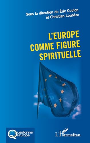 L'Europe comme figure spirituelle von Editions L'Harmattan