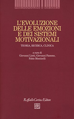 L'Evoluzione Delle Emozioni e Dei Sistemi Motivazionali. Teoria, Ricerca, Clinica (Psicoanalisi e ricerca) L'Evoluzione Delle Emozioni e Dei Sistemi Motivazionali. Teoria, Ricerca, Clinica (Psicoanalisi e ricerca)