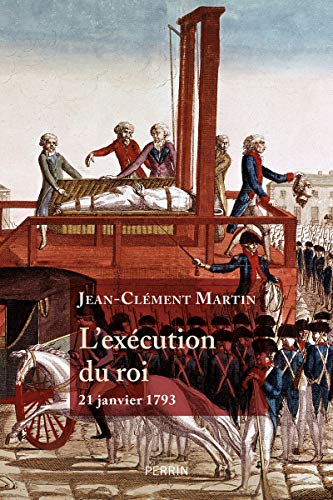 L'Exécution du roi - 21 janvier 1793: La France entre République et Révolution von PERRIN