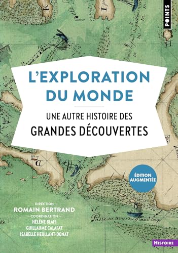 L'Exploration du monde: Une autre histoire des Grandes Découvertes