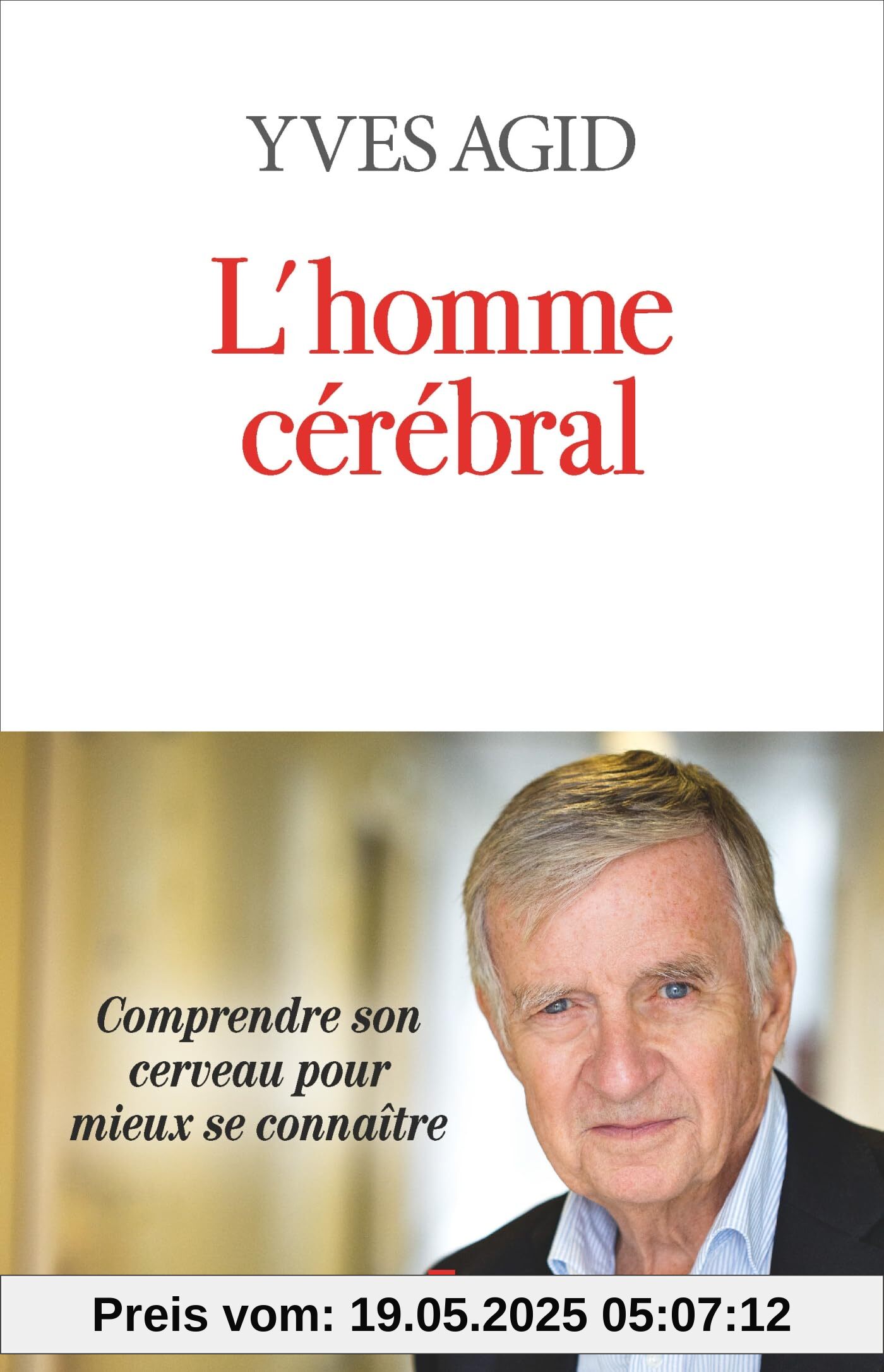 L'Homme cérébral: Comprendre son cerveau pour mieux se connaître