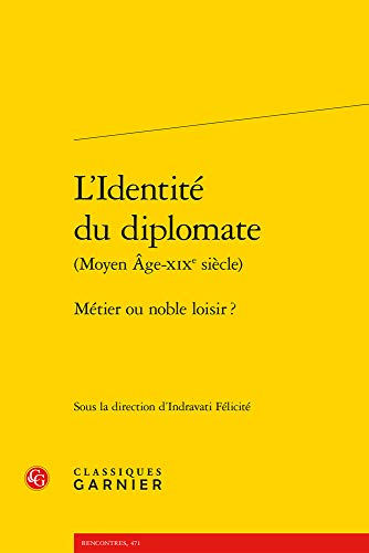 L'Identite Du Diplomate: Metier Ou Noble Loisir ? von CLASSIQ GARNIER