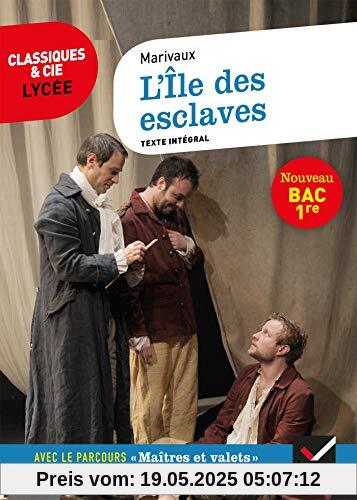 L'Île des esclaves (Bac 2021): suivi du parcours « Maîtres et valets » (Classiques & Cie Lycée (46))