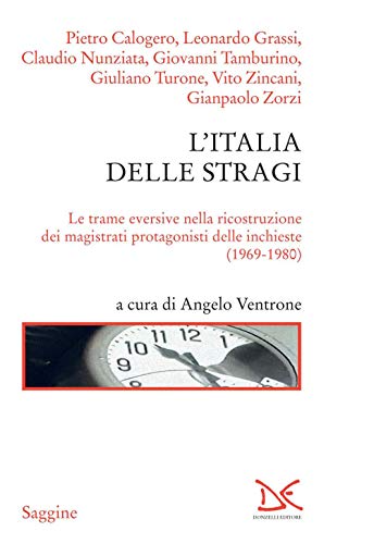 L'Italia delle stragi. Le trame eversive nella ricostruzione dei magistrati protagonisti delle inchieste (1969-1980) (Saggine) von Donzelli