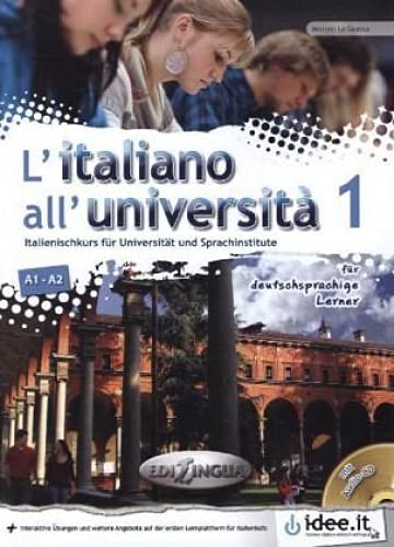 L'Italiano all'università - für deutschsprachige Lerner, m. Audio-CD: Italienischkurs für Universität und Sprachinstitute. Niveau A1-A2 von Edilingua Edizioni