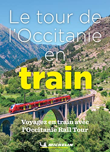 L' Occitanie en train: Voyagez avec l'Occitanie Rail Tour von Michelin
