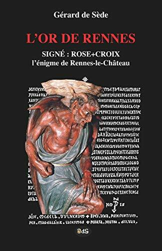 L'Or de Rennes, Signe : Rose+Croix: L'Enigme de Rennes-le-Chateau (Collection Serpent Rouge, B...