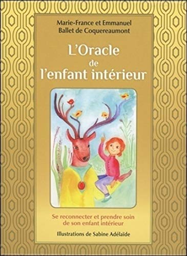 L'oracle de l'enfant intérieur: Se reconnecter et prendre soin de son enfant intérieur. Avec 60 cartes couleur et une pochette satinée von COURRIER LIVRE