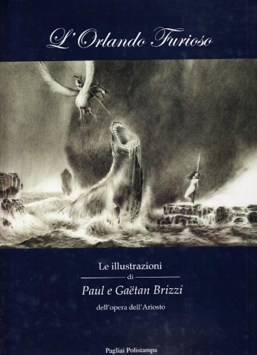 L'Orlando furioso. Le illustrazioni di Paul e Gaëtan Brizzi dell'opera dell'Ariosto von Polistampa