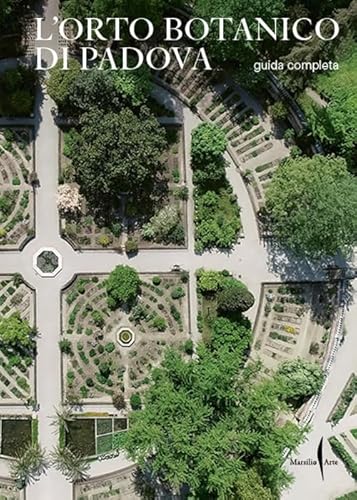 L'Orto botanico di Padova. Guida completa L'Orto botanico di Padova. Guida completa von Marsilio Arte