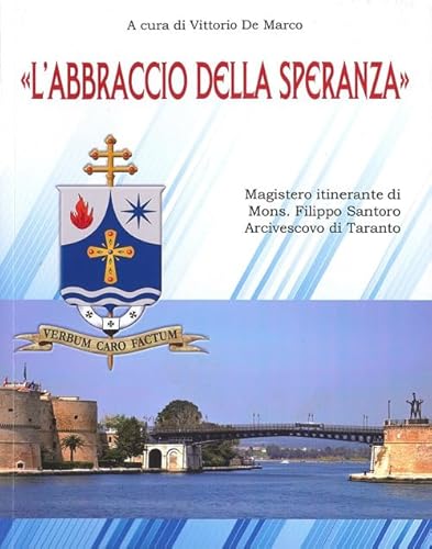 «L'abbraccio della speranza». Magistero itinerante di Mons. Filippo Santoro Arcivescovo di Taranto von Scorpione