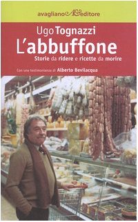 L'abbuffone. Storie da ridere e ricette da morire (La memoria e l'immagine)